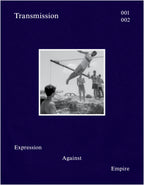 Transmission 001, 002: Expression Against Empire